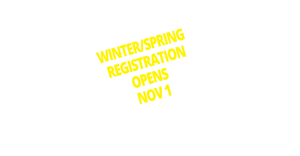 WINTER SPRING REGISTRATION OPENS NOV 1