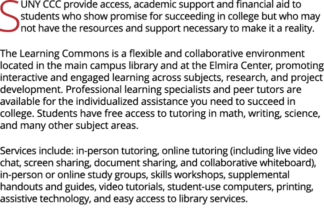 SUNY CCC provide access, academic support and financial aid to students who show promise for succeeding in college bu   