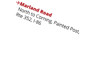  Marland Road   North to Corning, Painted Post,    Rte 352, I-86